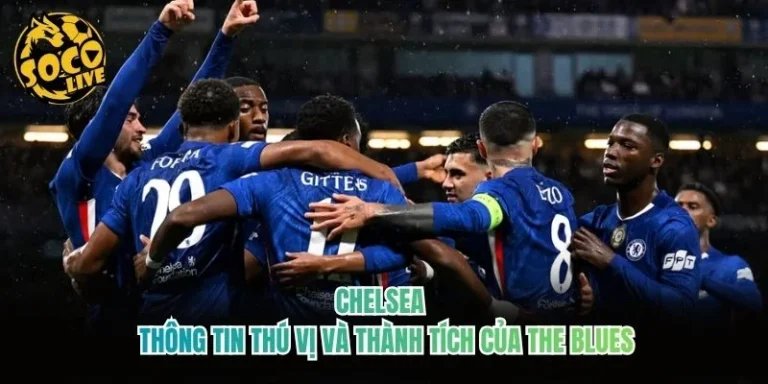 Chelsea - Thông Tin Thú Vị Và Thành Tích Của The Blues