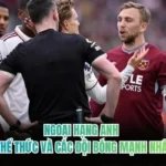 Ngoại Hạng Anh - Thể Thức Và Các Đội Bóng Mạnh Nhất
